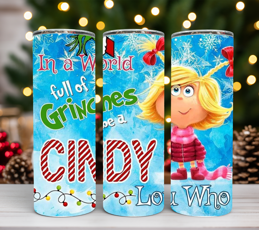 In A World Full Of Green Guys Be A Cindy Lou Who 20oz Tumbler